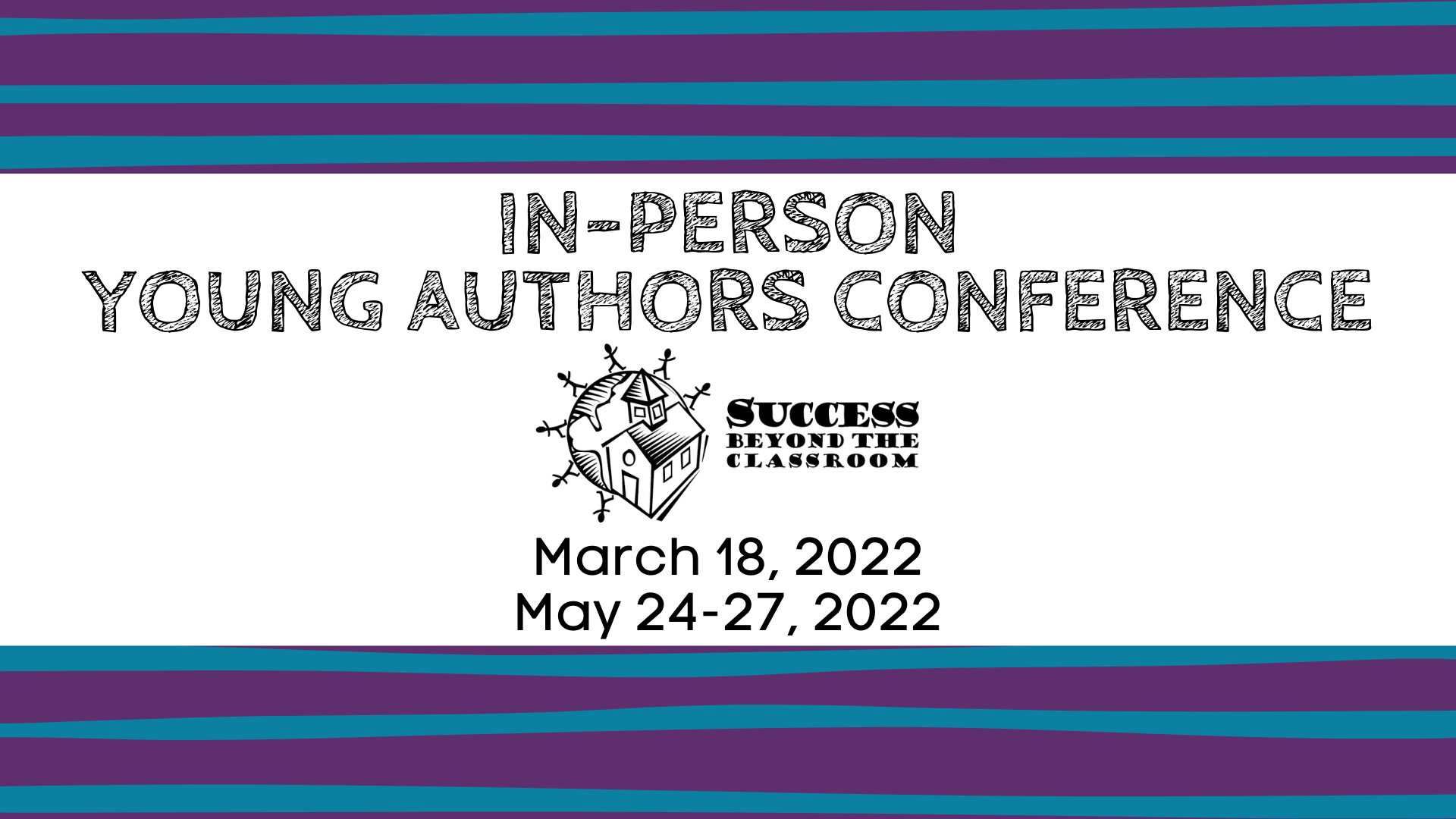 In-person Young Authors Conference, March 18, 2022, May 24-27, 2022