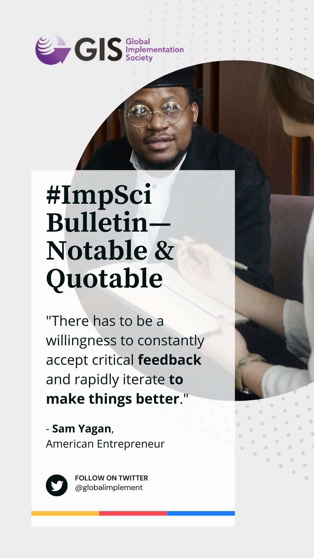 #ImpSci Bulletin - Notable & Quotable “There has to be a willingness to constantly accept critical feedback and rapidly iterate to make things better.“ - Sam Yagan, American Entrepreneur