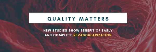 Quality Matters: New Studies Show Benefit of Early and Complete Revascularization
