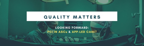 Looking Forward: PCI in ASCs & APP-led Care
