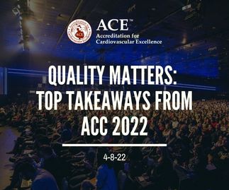 ACE Quality Matters: Top Takeaways from ACC 2022 