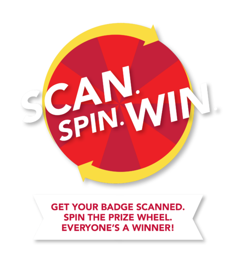 Scan.Spin.Win! Get your badge scanned. Spin the prize wheel. Everyone's a winner! 