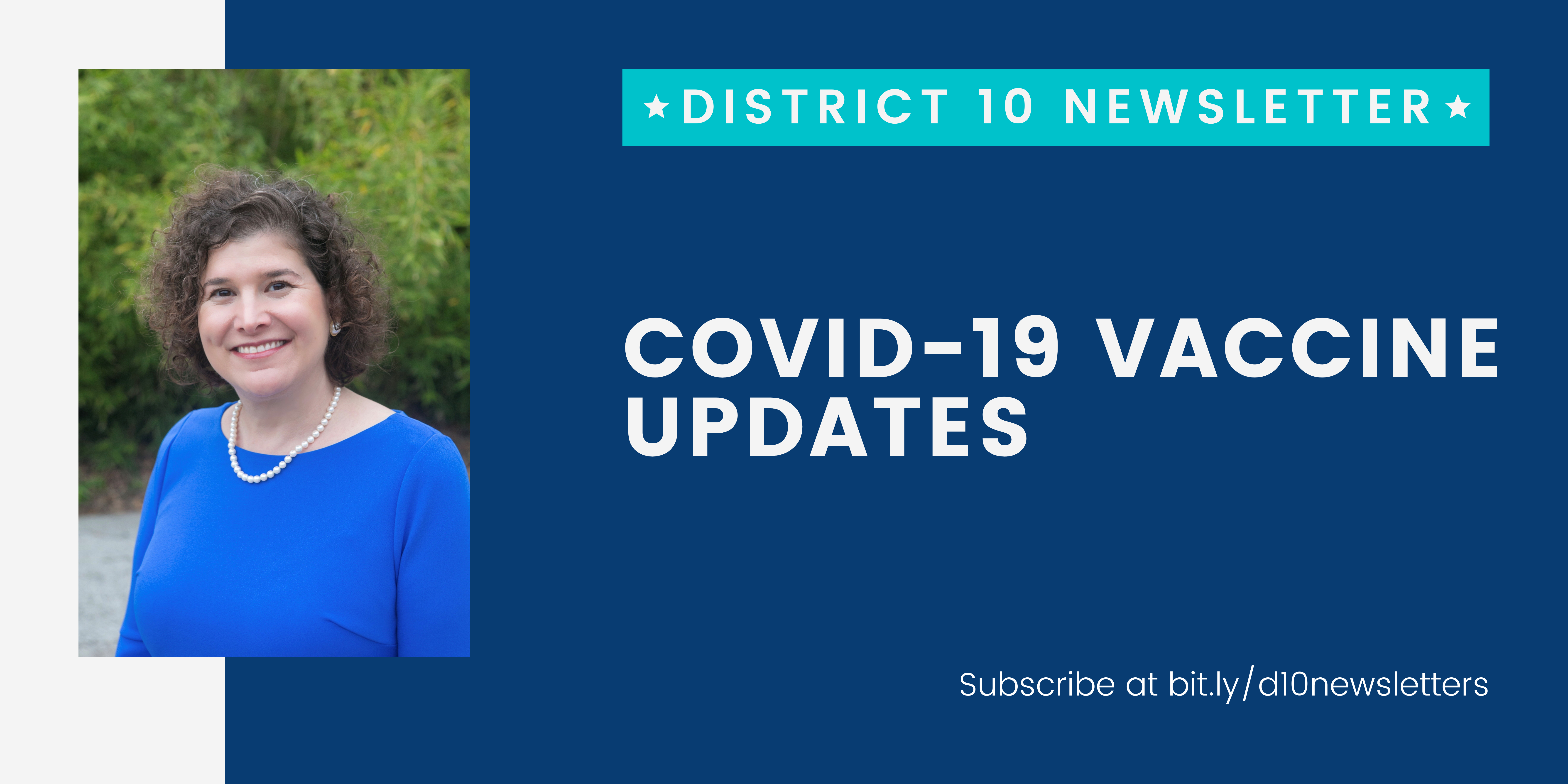 District 10 Newsletter; COVID-19 Vaccine Updates. Subscribe at bit.ly/d10newsletters