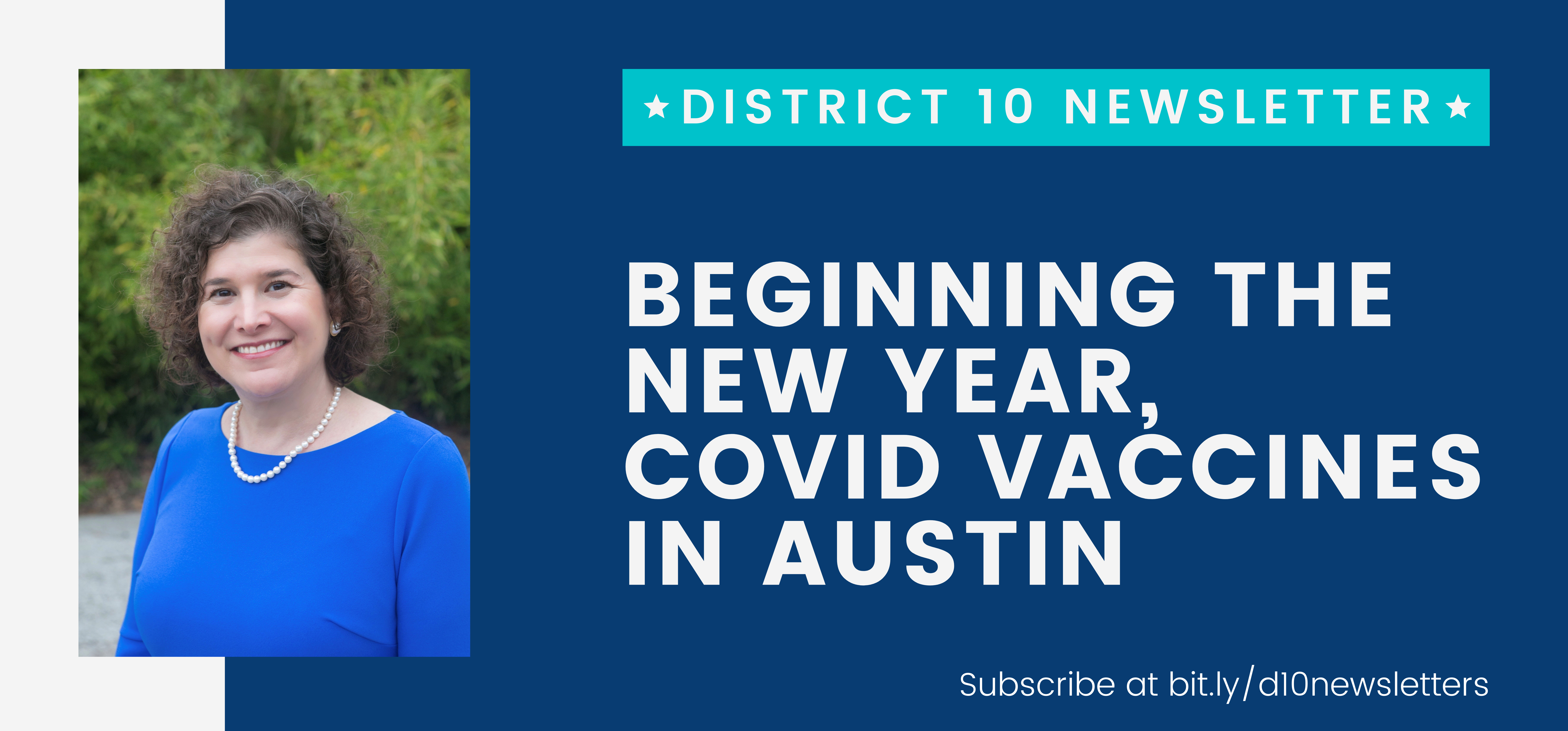 District 10 Newsletter; Beginning the New Year, COVID Vaccines in Austin. Subscribe at bit.ly/d10newsletters