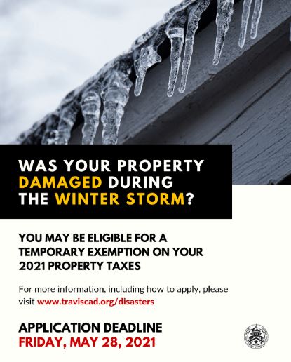 If your property was damaged during the storm? You may be eligible exemption for a temporary exemption on your 2021 property taxes. Fore more information click this image or go to traviscad.org/disasters