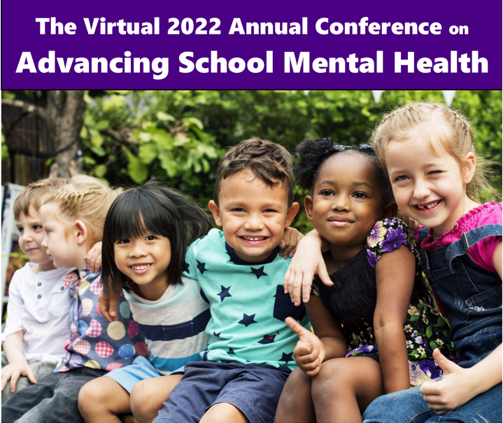 A group of children sitting outside with arms around each other and smiling. Above the children is a purple background with white text reading “The Virtual 2022 Annual Conference on Advancing School Mental Health.“