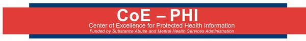Center of Excellence for Protected Health Information funded by SAMHSA invites you to