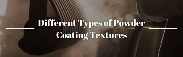 Different Types of Powder Coating Textures