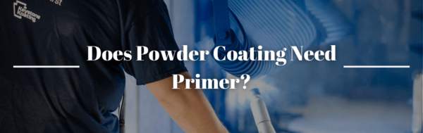 Does Powder Coating Need a Primer?