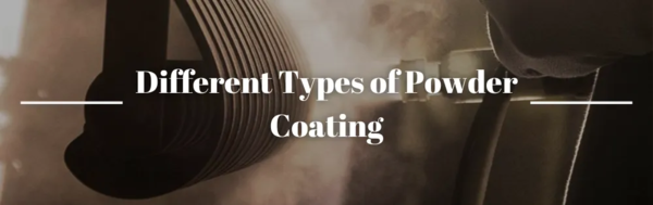 Different Types of Powder Coating