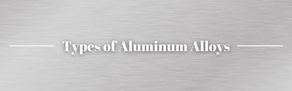 Types of Aluminum Alloys