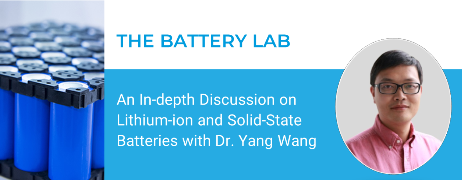 An In-depth Discussion on Lithium-ion and Solid-State Batteries with Dr. Yang Wang