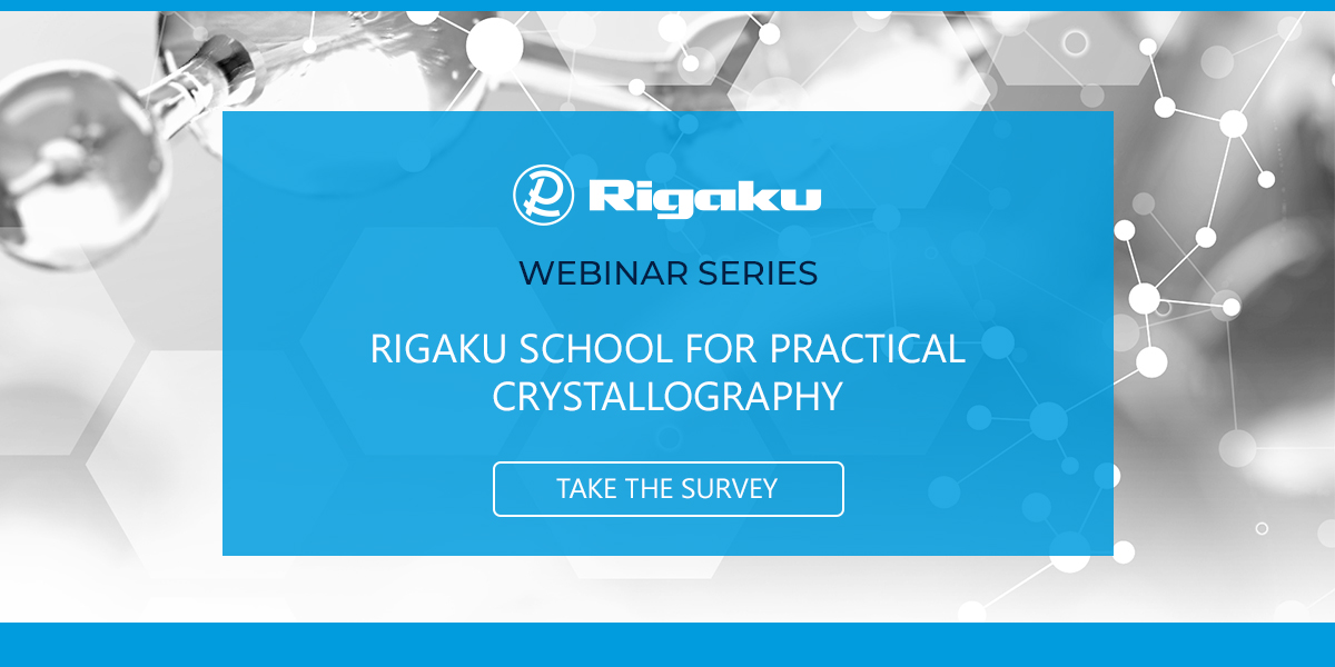 Rigaku School for Practical Crystallography | Take the Survey