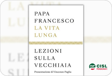 “La vita lunga. Lezioni sulla vecchiaia”: il nuovo libro di Papa Francesco sull’arte di invecchiare